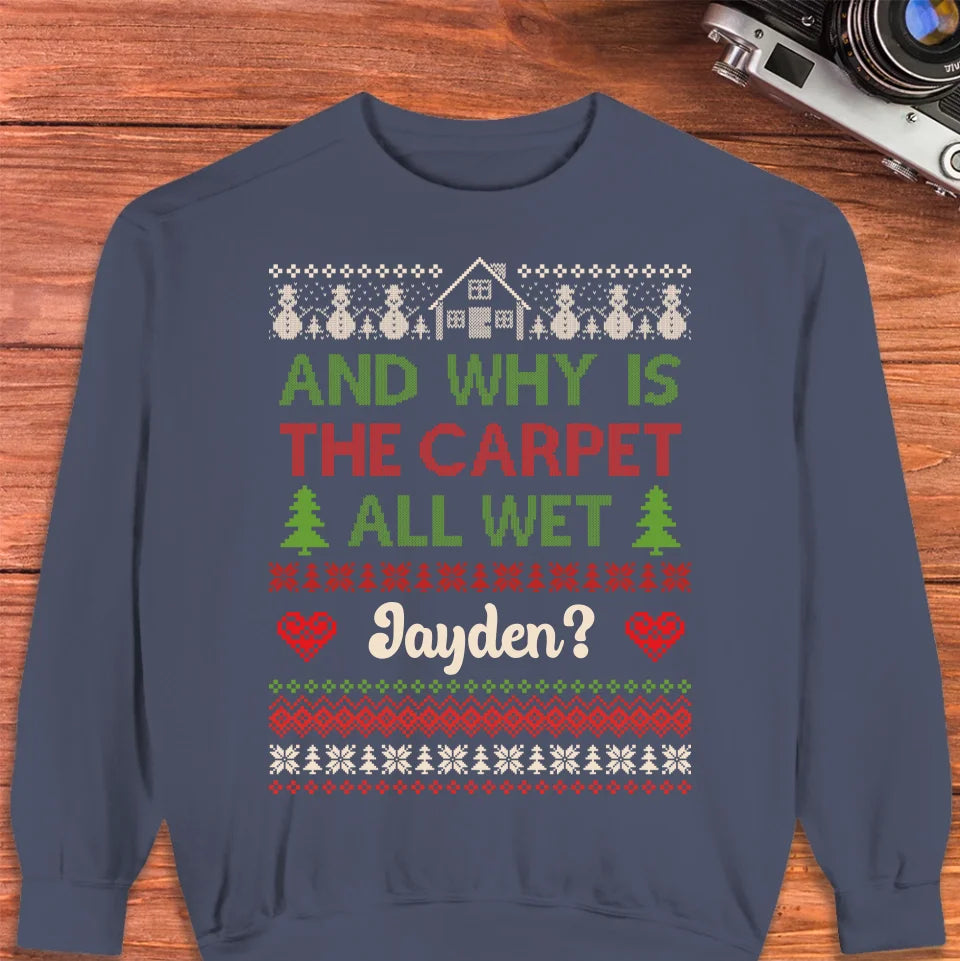 Why Is The Carpet All Wet - Custom Name - Personalized Gift For Couples - Unisex Sweater