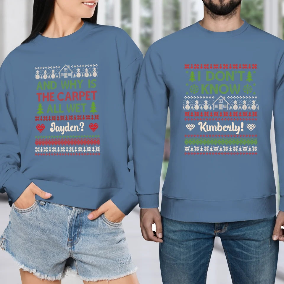 Why Is The Carpet All Wet - Custom Name - Personalized Gift For Couples - Unisex Sweater