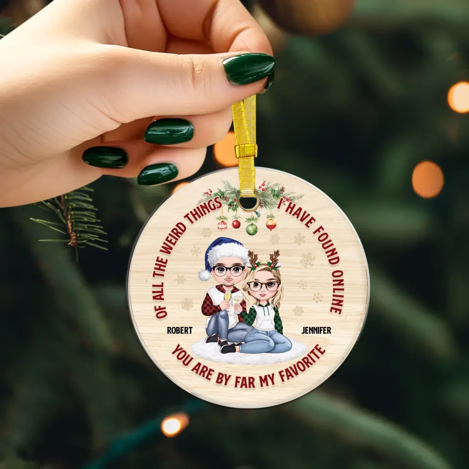 Of All Weird Things I Have Found Online - Custom Name - Personalized Gifts For Couple - Ornament