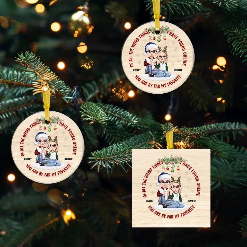 Of All Weird Things I Have Found Online - Custom Name - Personalized Gifts For Couple - Ornament