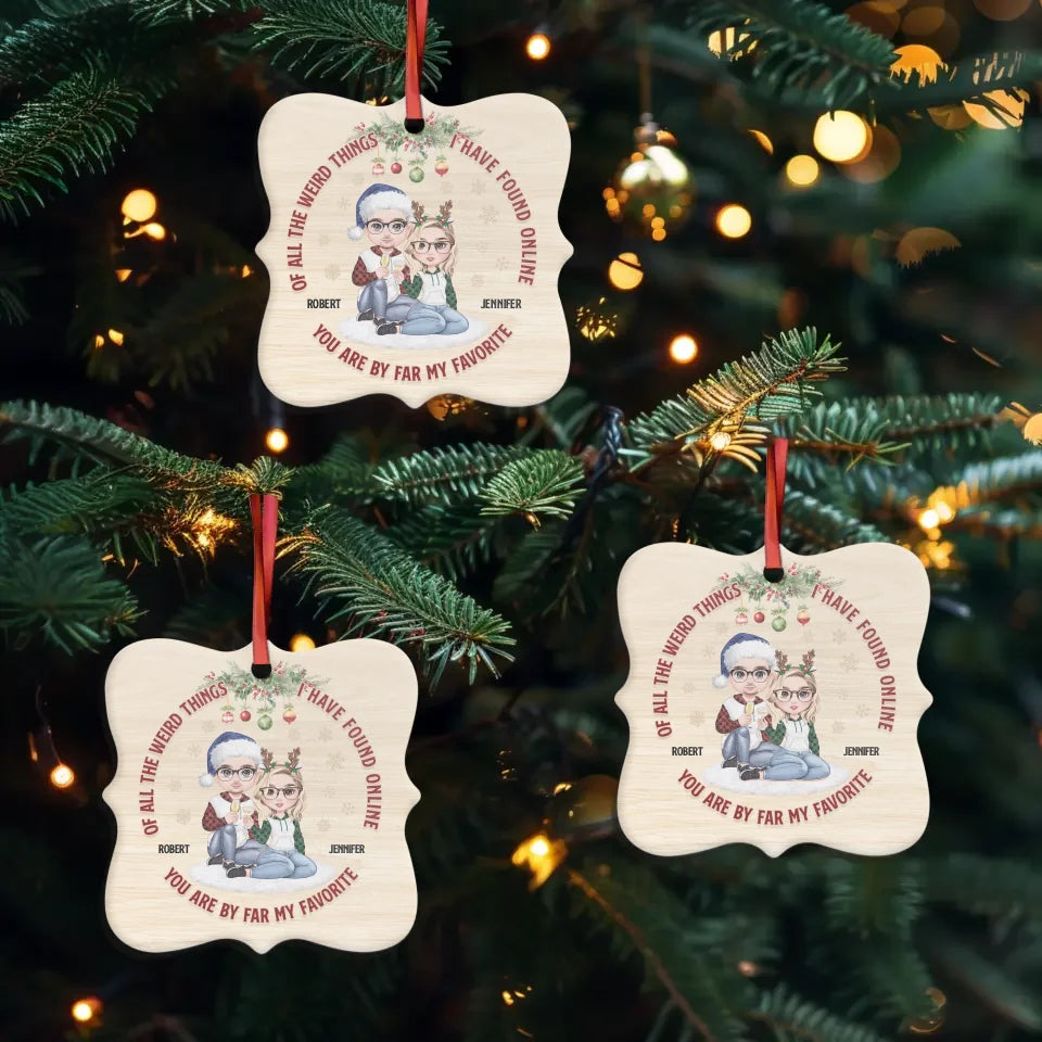 Of All Weird Things I Have Found Online - Custom Name - Personalized Gifts For Couple - Ornament