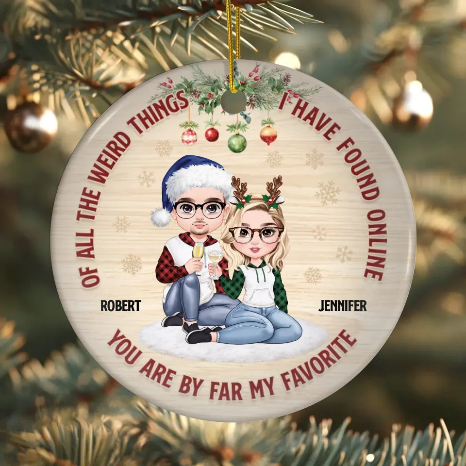 Of All Weird Things I Have Found Online - Custom Name - Personalized Gifts For Couple - Ornament