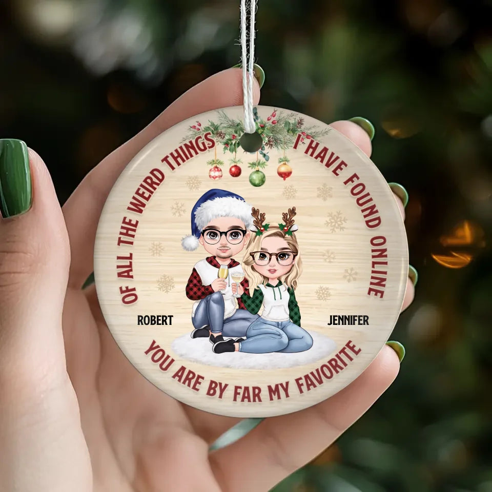 Of All Weird Things I Have Found Online - Custom Name - Personalized Gifts For Couple - Ornament