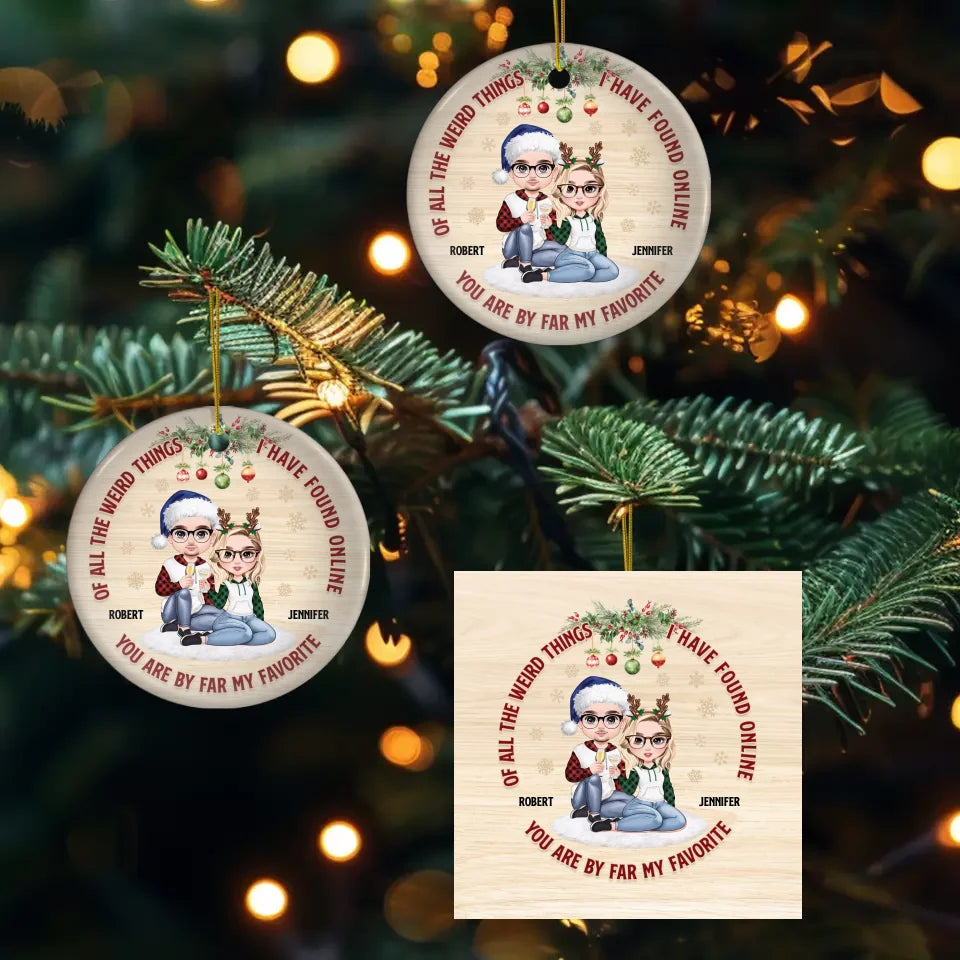 Of All Weird Things I Have Found Online - Custom Name - Personalized Gifts For Couple - Ornament