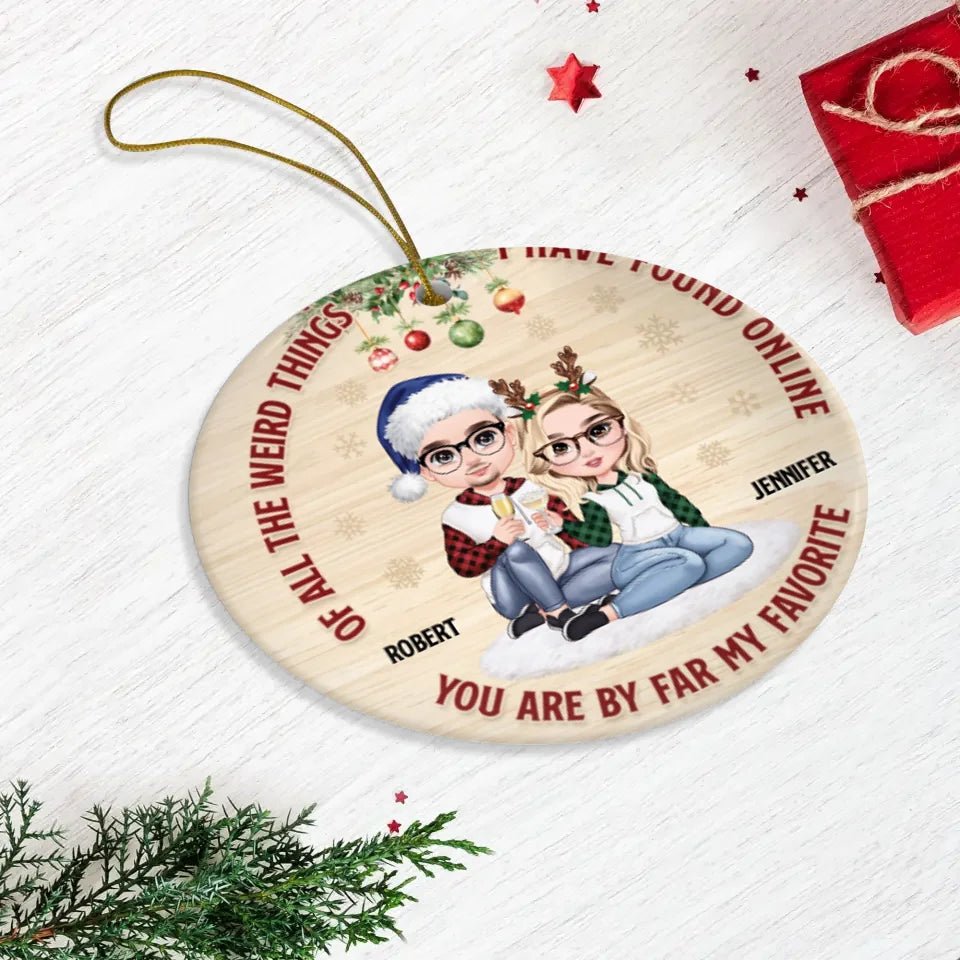 Of All Weird Things I Have Found Online - Custom Name - Personalized Gifts For Couple - Ornament