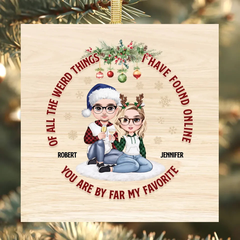 Of All Weird Things I Have Found Online - Custom Name - Personalized Gifts For Couple - Ornament