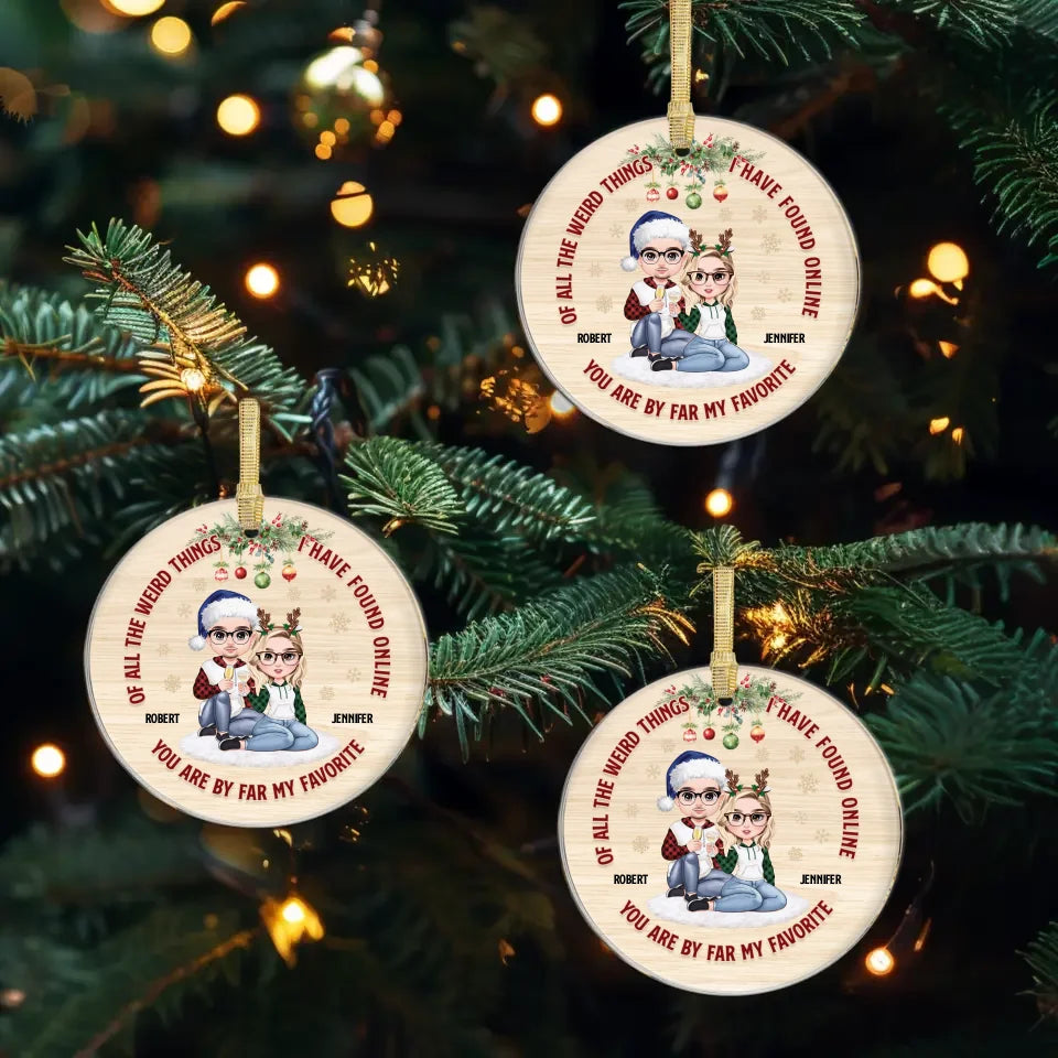 Of All Weird Things I Have Found Online - Custom Name - Personalized Gifts For Couple - Ornament