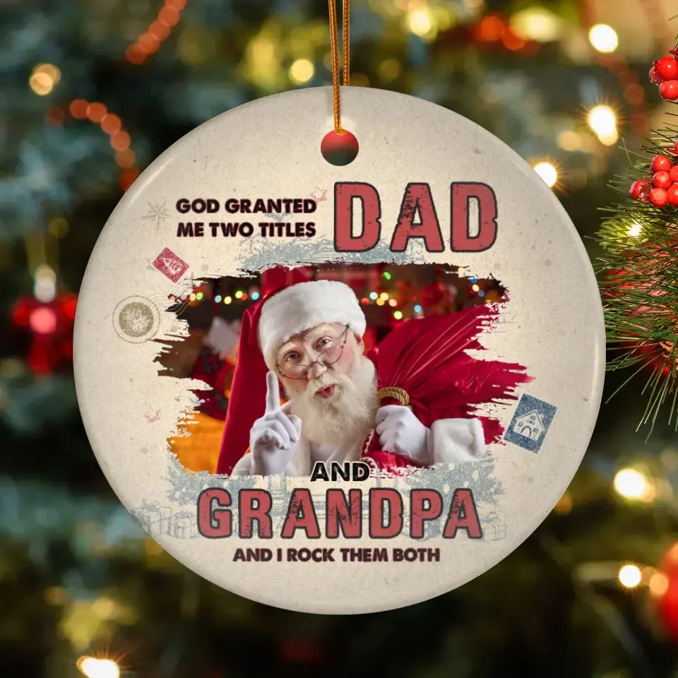 God Granted Me Two Titles - Personalized Gift For Grandpa - Ornament