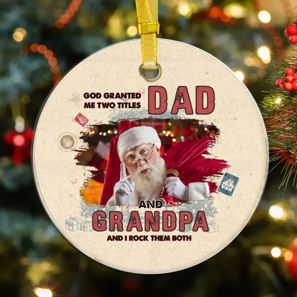 God Granted Me Two Titles - Personalized Gift For Grandpa - Ornament