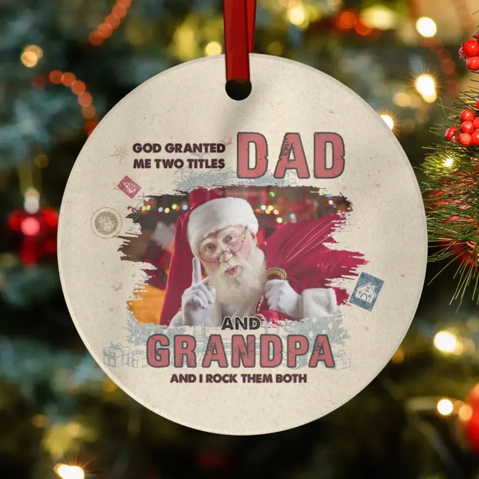 God Granted Me Two Titles - Personalized Gift For Grandpa - Ornament