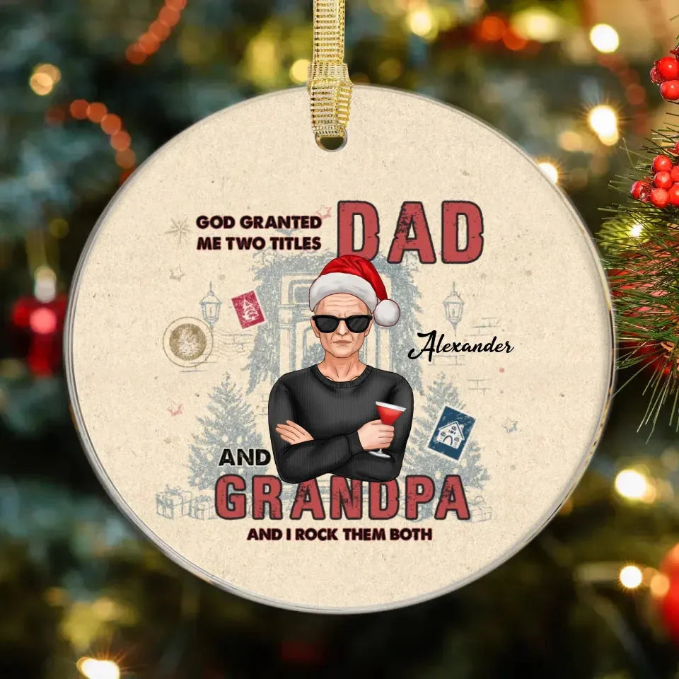 God Granted Me Two Titles Christmas - Personalized Gift For Grandpa - Ornament