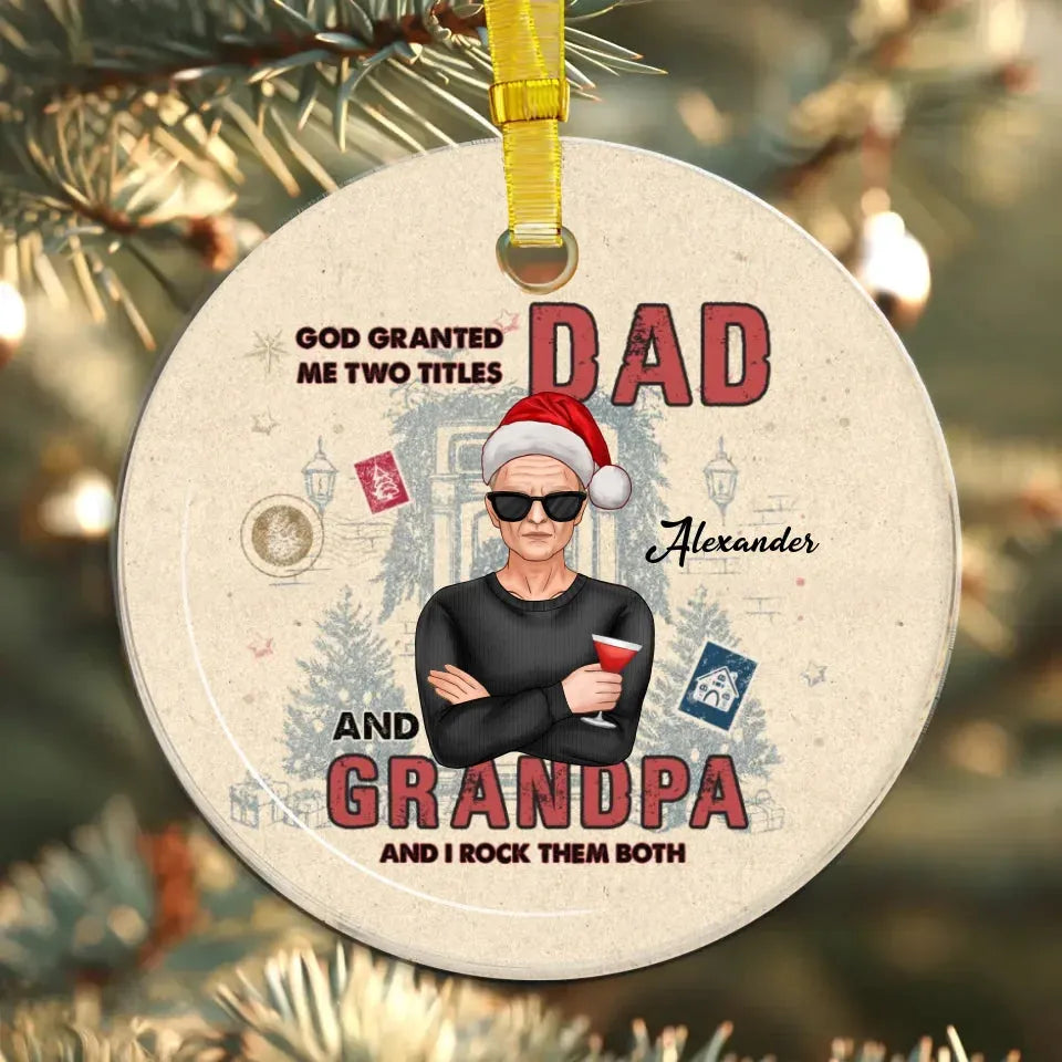 God Granted Me Two Titles Christmas - Personalized Gift For Grandpa - Ornament