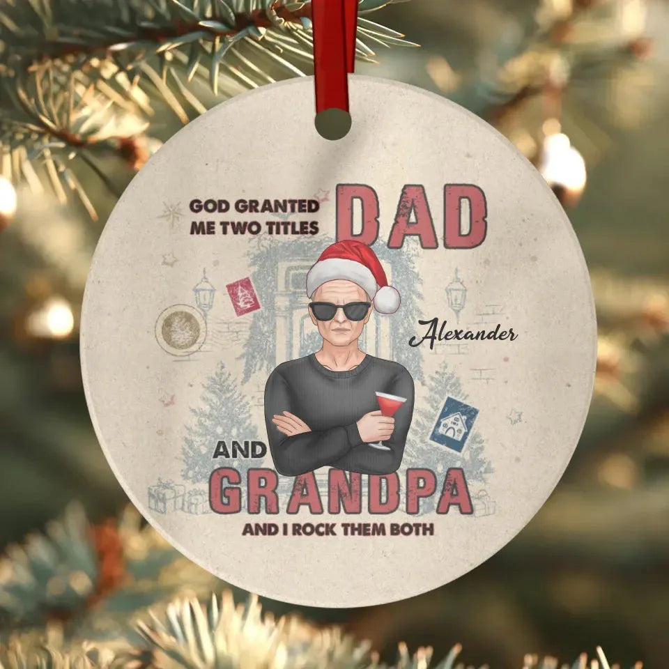 God Granted Me Two Titles Christmas - Personalized Gift For Grandpa - Ornament