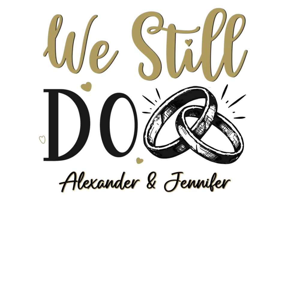 We Still Do For Life - Personalized Gift For Couples - Unisex T-Shirt