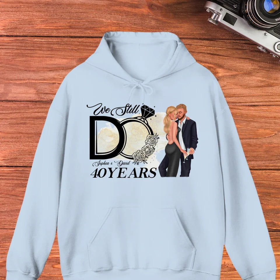 We Still Do After Years - Personalized Gift For Couple - Unisex Hoodie