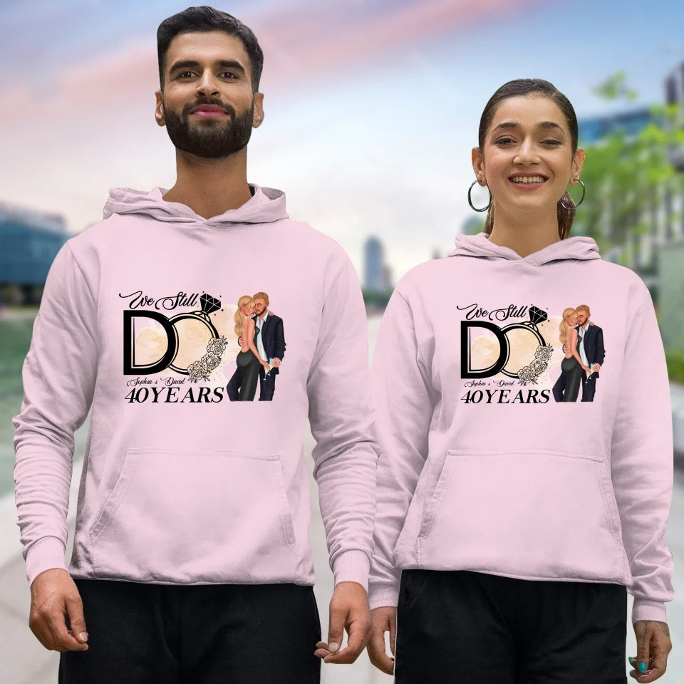 We Still Do After Years - Personalized Gift For Couple - Unisex Hoodie