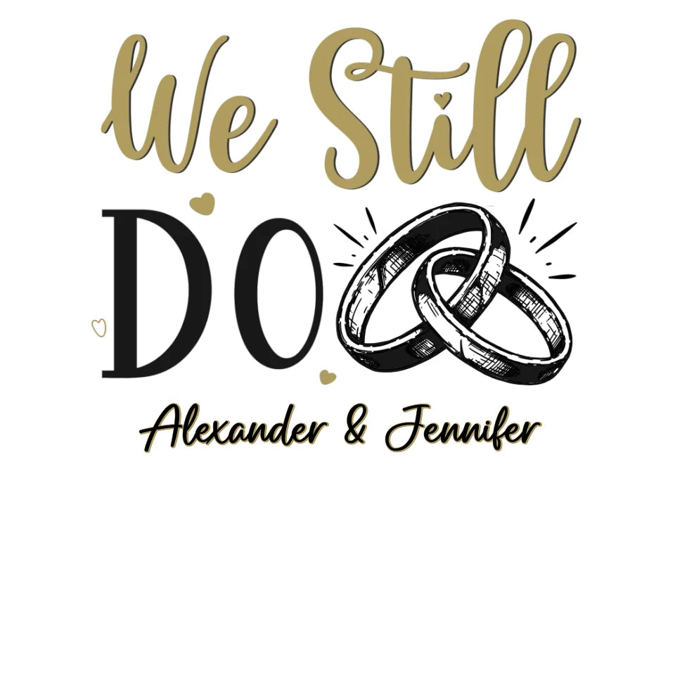 We Still Do For Life - Personalized Gift For Couples - Unisex T-Shirt