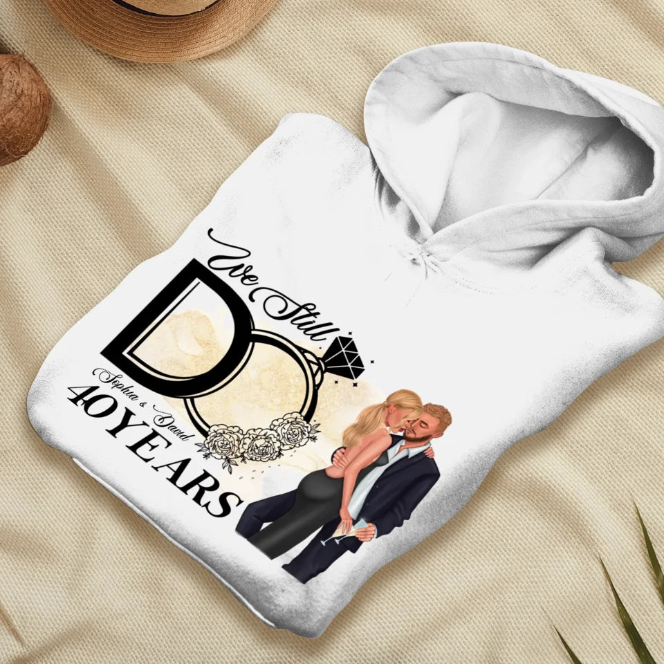 We Still Do After Years - Personalized Gift For Couple - Unisex Hoodie