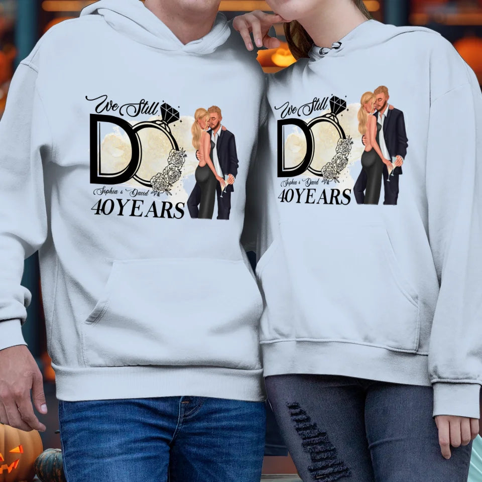 We Still Do After Years - Personalized Gift For Couple - Unisex Hoodie