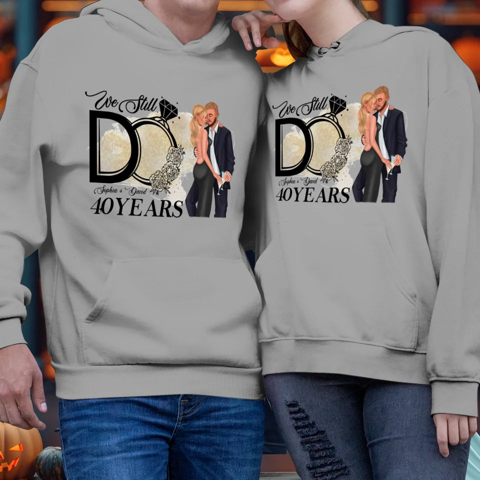 We Still Do After Years - Personalized Gift For Couple - Unisex Hoodie