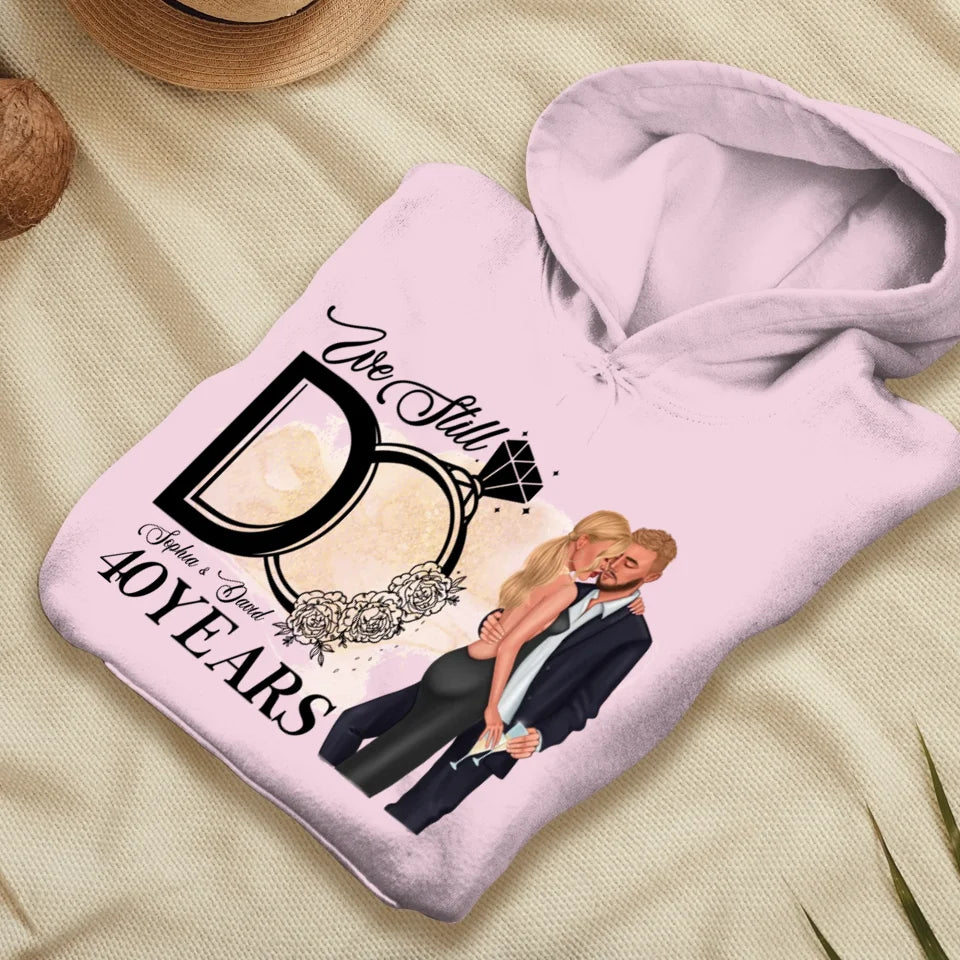 We Still Do After Years - Personalized Gift For Couple - Unisex Hoodie