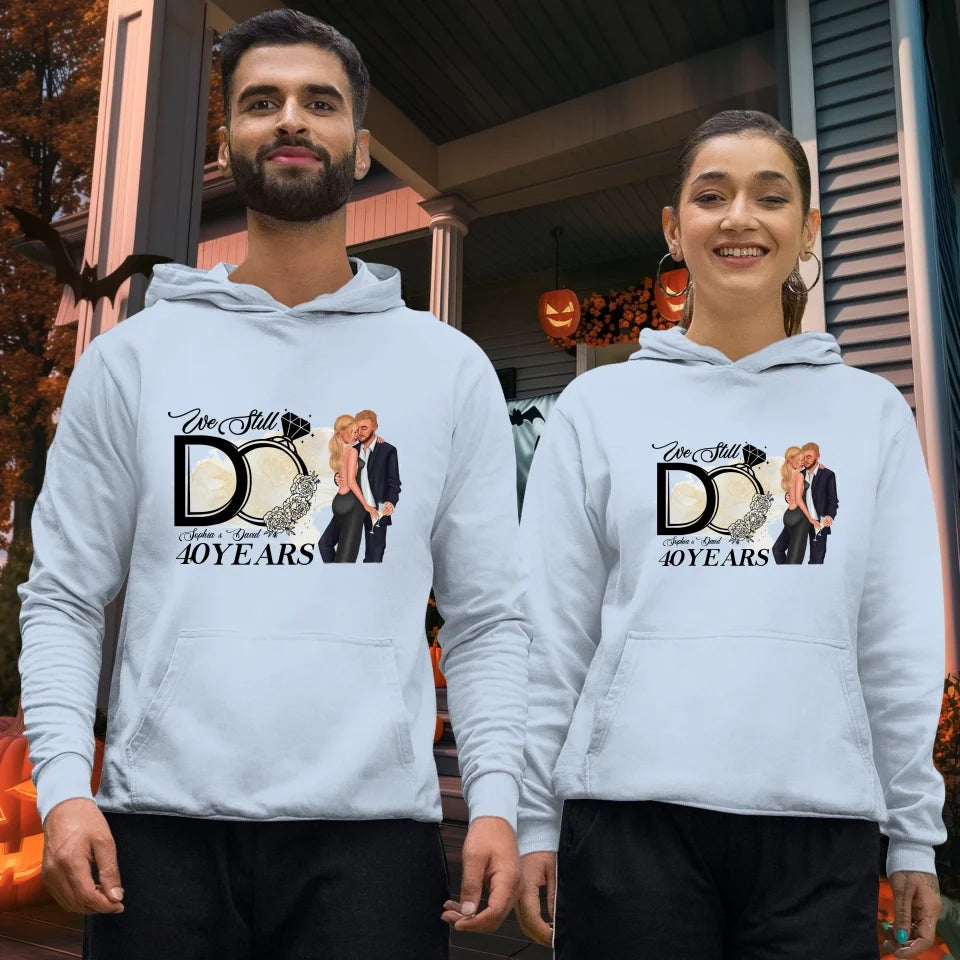 We Still Do After Years - Personalized Gift For Couple - Unisex Hoodie