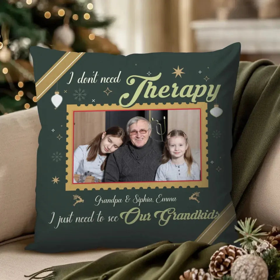 I Don't Need Therapy, I Just Need To See Our Grandkids - Personalized Gift For Grandpa - Pillow