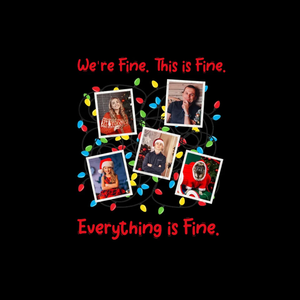 We Are Fine This Is Fine - Custom Photo - 
 Personalized Gifts For Family  - Hoodie