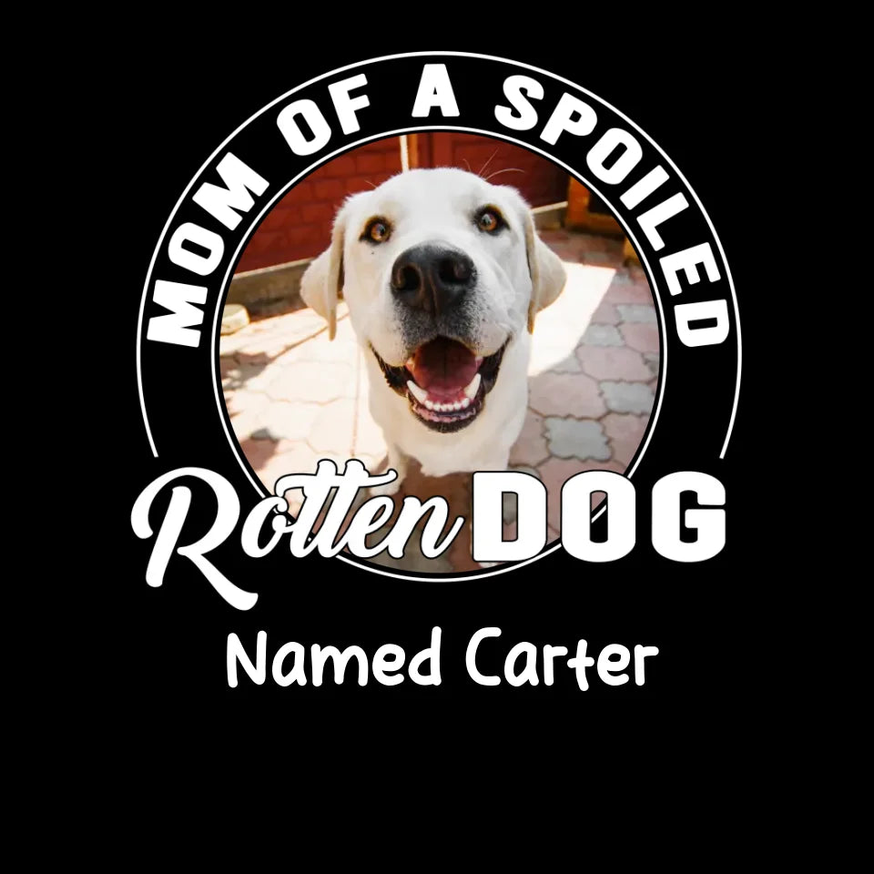 Spoiled Rotten - Custom Photo - Personalized Gifts For Dog Lovers - Unisex T-shirt