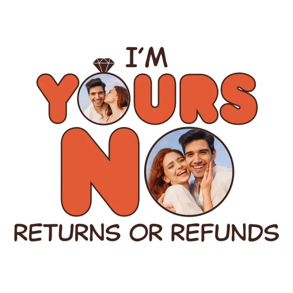 I'm Yours No Return Or Refund - Personalized Gifts For Couple - Unisex Hoodie