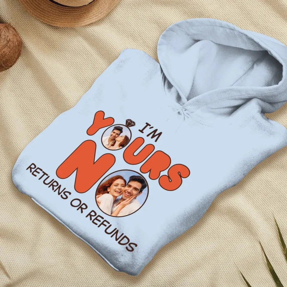 I'm Yours No Return Or Refund - Personalized Gifts For Couple - Unisex Hoodie