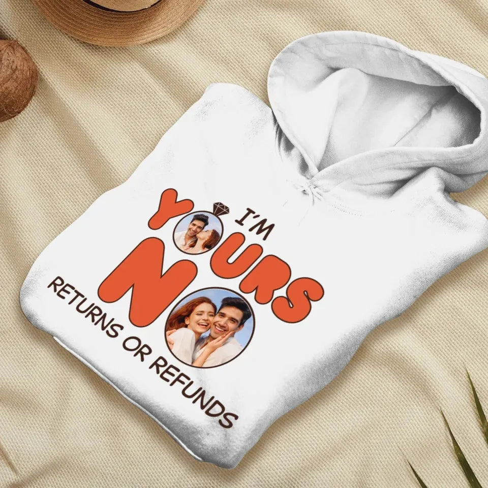 I'm Yours No Return Or Refund - Personalized Gifts For Couple - Unisex Hoodie