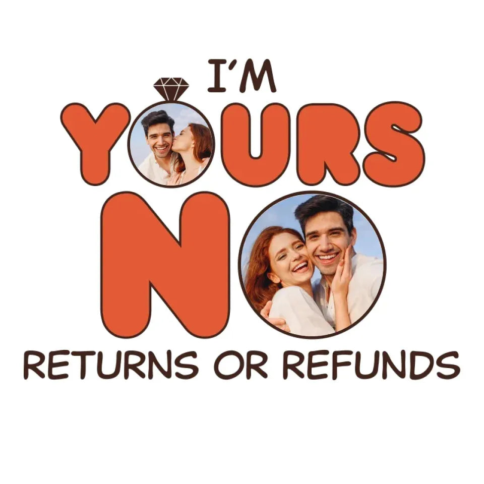 I'm Yours No Return Or Refund - Personalized Gifts For Couple - Unisex Hoodie