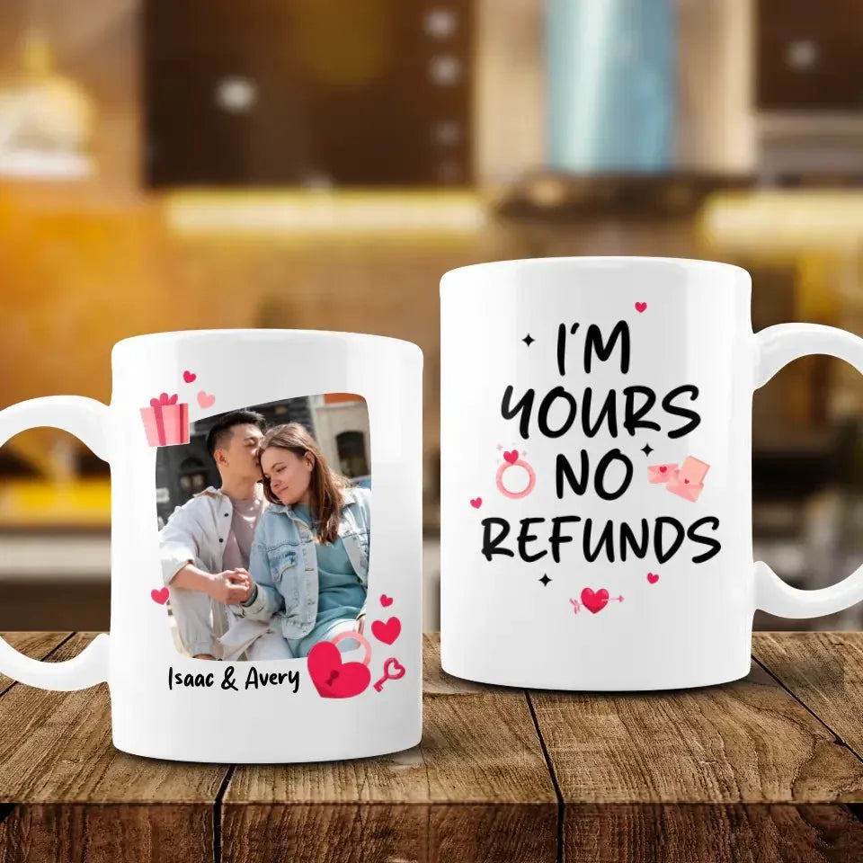 I'm Yours No Refunds Upload Photo Couple - Personalized Gifts For Couples - Mug