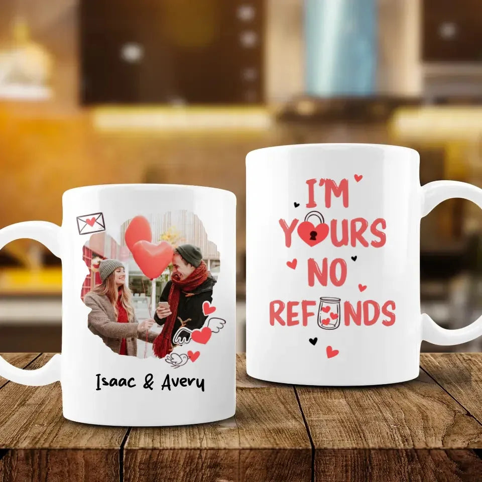 I'm Yours No Refunds Valentine Upload Photo - Personalized Gifts For Couples - Mug