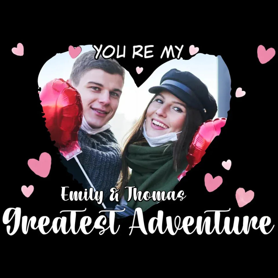 You're My Greatest Adventure Couple - Personalized Gifts For Couple - Unisex Hoodie