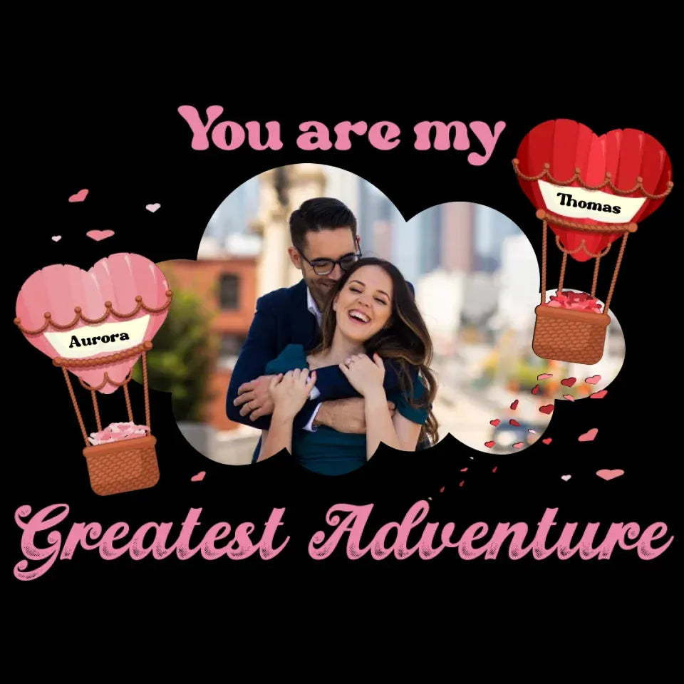 You're My Greatest Adventure Photo Couple - Personalized Gifts For Couple - Unisex Hoodie