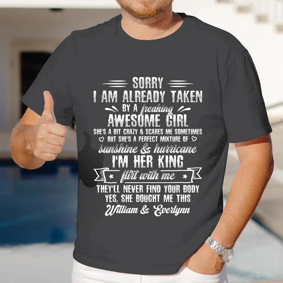 Sorry, I'm Taken. My Amazing Girlfriend Might Be A Little Crazy - Personalized Gifts For Him - Unisex T-Shirt