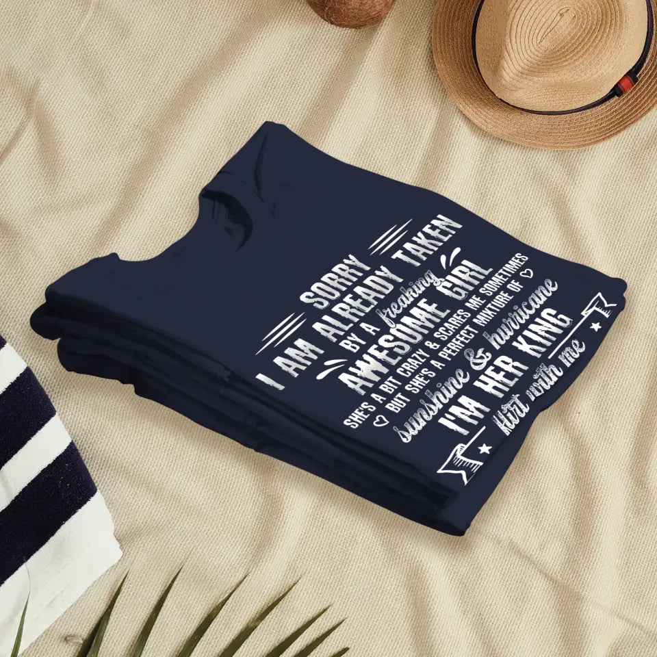 Sorry, I'm Taken. My Amazing Girlfriend Might Be A Little Crazy - Personalized Gifts For Him - Unisex T-Shirt