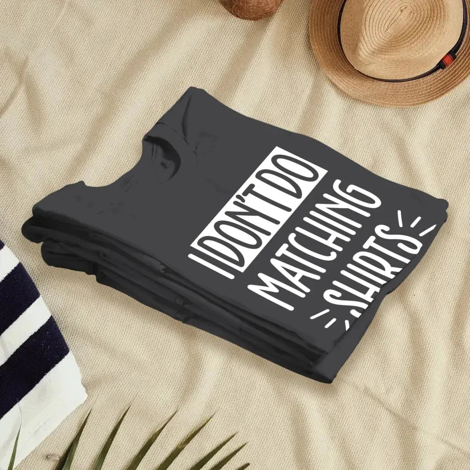 Although I Don't Do Matching T-Shirt, I Do With My Love - Personalized Gifts For Couples - Unisex T-Shirt