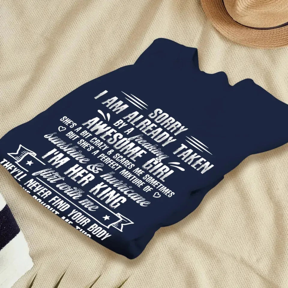 Sorry, I'm Taken. My Amazing Girlfriend Might Be A Little Crazy - Personalized Gifts For Him - Unisex T-Shirt