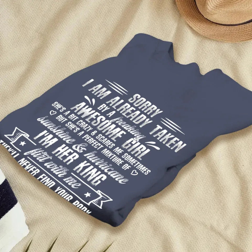 Sorry, I'm Taken. My Amazing Girlfriend Might Be A Little Crazy - Personalized Gifts For Him - Unisex T-Shirt