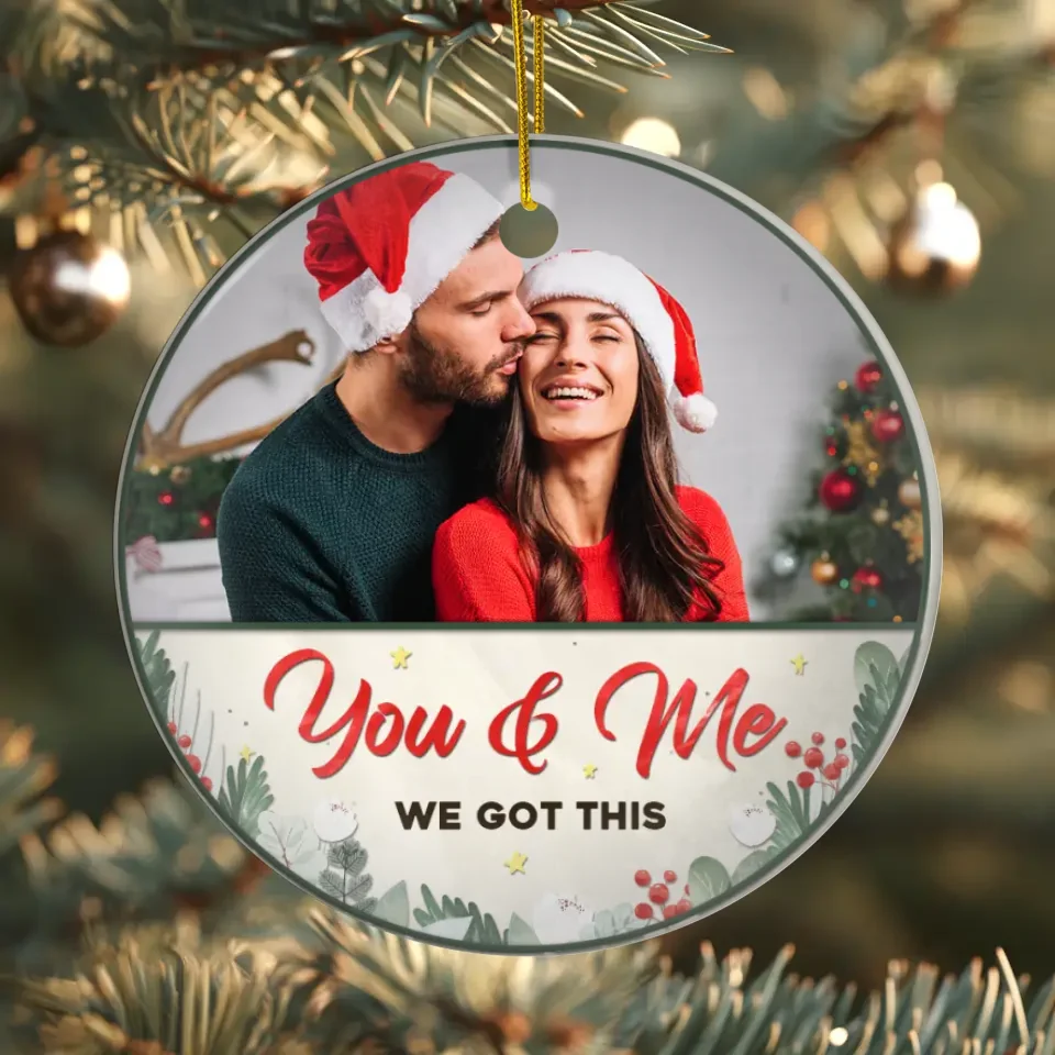 You & Me, We Got This - Custom Photo - Personalized Gifts For Couples - Ceramic Ornament