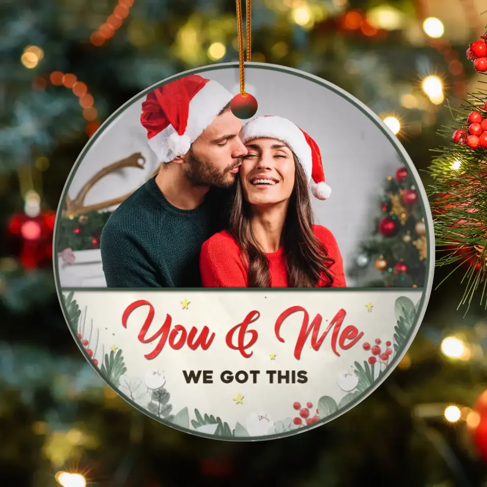 You & Me, We Got This - Custom Photo - Personalized Gifts For Couples - Ceramic Ornament