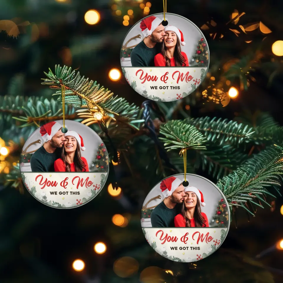 You & Me, We Got This - Custom Photo - Personalized Gifts For Couples - Ceramic Ornament