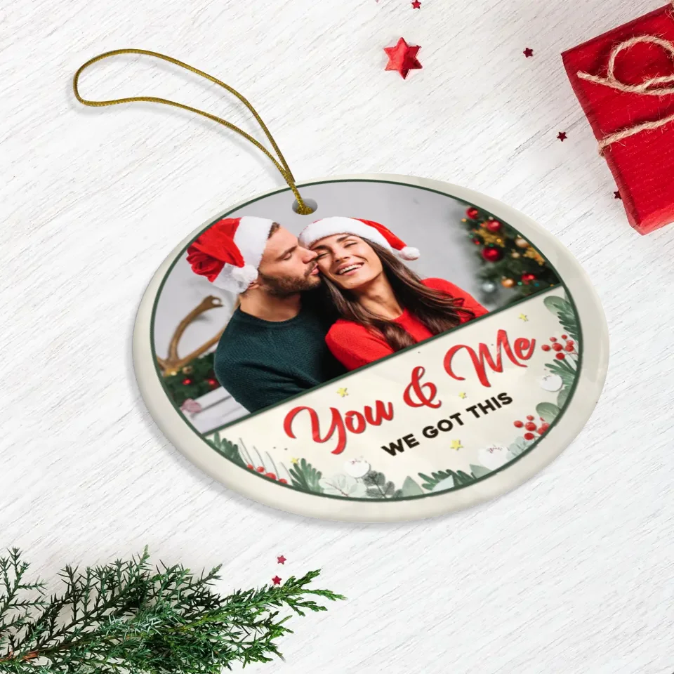 You & Me, We Got This - Custom Photo - Personalized Gifts For Couples - Ceramic Ornament