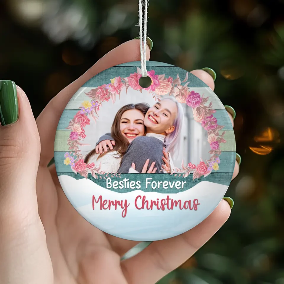 Bestie Forever - Custom Photo - Personalized Gifts For Bestie - Ceramic Ornament