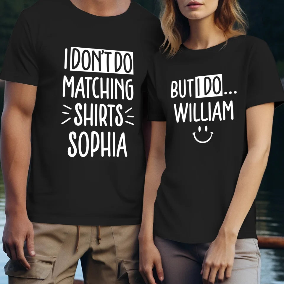 Although I Don't Do Matching T-Shirt, I Do With My Love - Personalized Gifts For Couples - Unisex T-Shirt