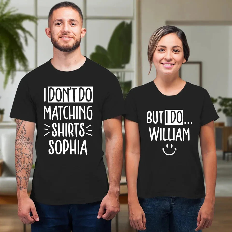 Although I Don't Do Matching T-Shirt, I Do With My Love - Personalized Gifts For Couples - Unisex T-Shirt