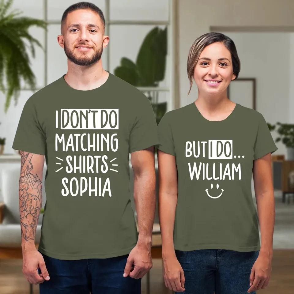 Although I Don't Do Matching T-Shirt, I Do With My Love - Personalized Gifts For Couples - Unisex T-Shirt